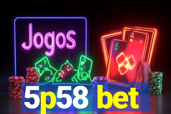 5p58 bet
